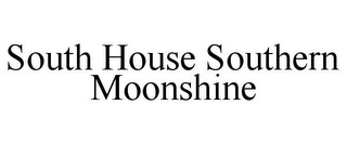 SOUTH HOUSE SOUTHERN MOONSHINE