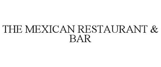 THE MEXICAN RESTAURANT & BAR