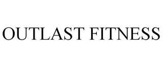 OUTLAST FITNESS