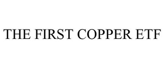 THE FIRST COPPER ETF