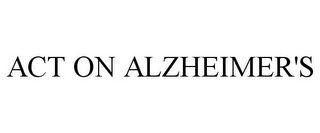 ACT ON ALZHEIMER'S