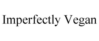 IMPERFECTLY VEGAN