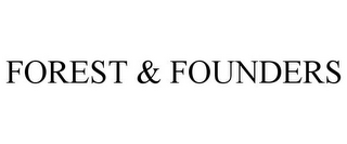 FOREST & FOUNDERS