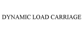 DYNAMIC LOAD CARRIAGE