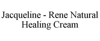 JACQUELINE - RENE NATURAL HEALING CREAM