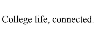 COLLEGE LIFE, CONNECTED.