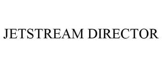 JETSTREAM DIRECTOR