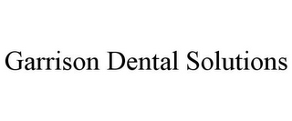 GARRISON DENTAL SOLUTIONS