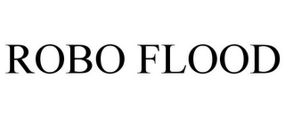 ROBO FLOOD