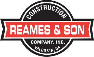 REAMES & SON CONSTRUCTION COMPANY, INC. VALDOSTA, GA