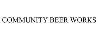 COMMUNITY BEER WORKS