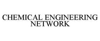 CHEMICAL ENGINEERING NETWORK