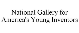 NATIONAL GALLERY FOR AMERICA'S YOUNG INVENTORS