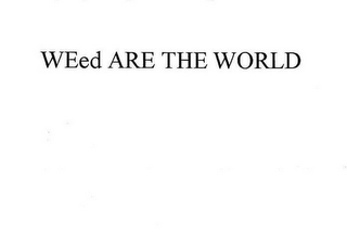 WEED ARE THE WORLD