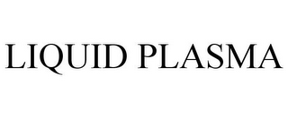 LIQUID PLASMA