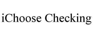 ICHOOSE CHECKING