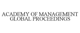 ACADEMY OF MANAGEMENT GLOBAL PROCEEDINGS