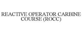 REACTIVE OPERATOR CARBINE COURSE (ROCC)