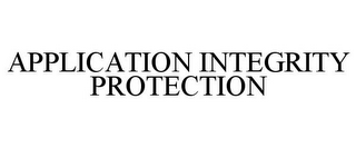 APPLICATION INTEGRITY PROTECTION