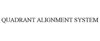 QUADRANT ALIGNMENT SYSTEM