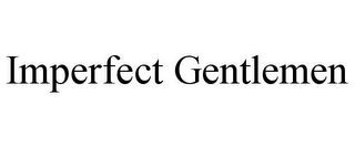 IMPERFECT GENTLEMEN