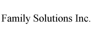 FAMILY SOLUTIONS INC.