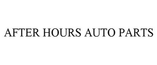 AFTER HOURS AUTO PARTS