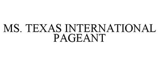 MS. TEXAS INTERNATIONAL PAGEANT