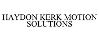 HAYDON KERK MOTION SOLUTIONS