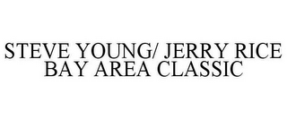 STEVE YOUNG/ JERRY RICE BAY AREA CLASSIC