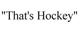 "THAT'S HOCKEY"