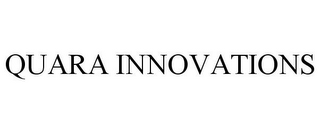 QUARA INNOVATIONS