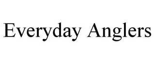 EVERYDAY ANGLERS