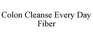 COLON CLEANSE EVERY DAY FIBER