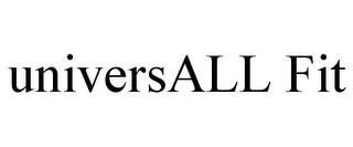 UNIVERSALL FIT