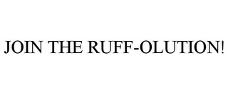 JOIN THE RUFF-OLUTION!