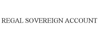 REGAL SOVEREIGN ACCOUNT