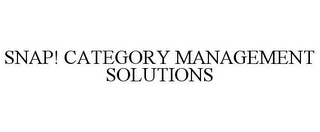 SNAP! CATEGORY MANAGEMENT SOLUTIONS