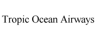 TROPIC OCEAN AIRWAYS