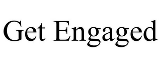 GET ENGAGED