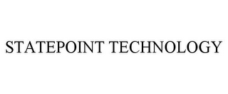 STATEPOINT TECHNOLOGY