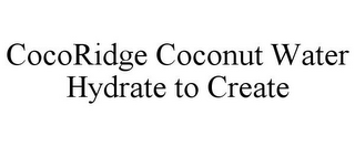 COCORIDGE COCONUT WATER HYDRATE TO CREATE