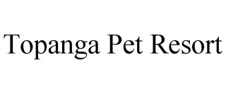 TOPANGA PET RESORT