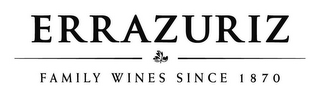 ERRAZURIZ FAMILY WINES SINCE 1870