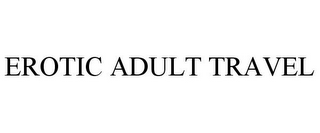 EROTIC ADULT TRAVEL