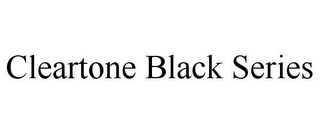 CLEARTONE BLACK SERIES