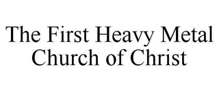 THE FIRST HEAVY METAL CHURCH OF CHRIST