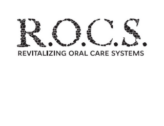 R.O.C.S. REVITALIZING ORAL CARE SYSTEMS