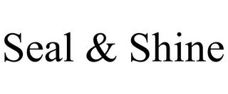 SEAL & SHINE