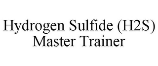 HYDROGEN SULFIDE (H2S) MASTER TRAINER